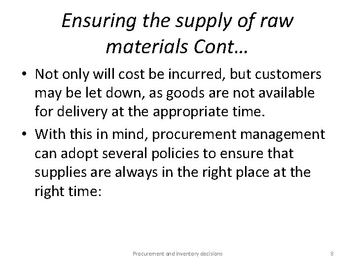 Ensuring the supply of raw materials Cont… • Not only will cost be incurred,