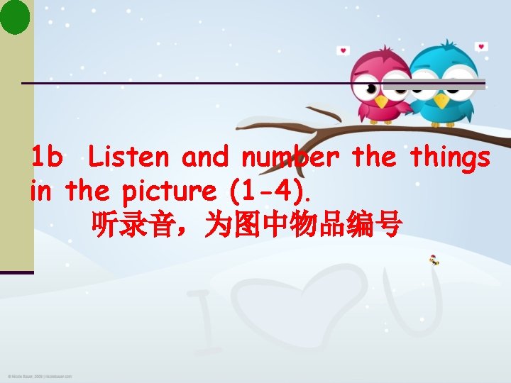 1 b Listen and number the things in the picture (1 -4). 听录音，为图中物品编号 