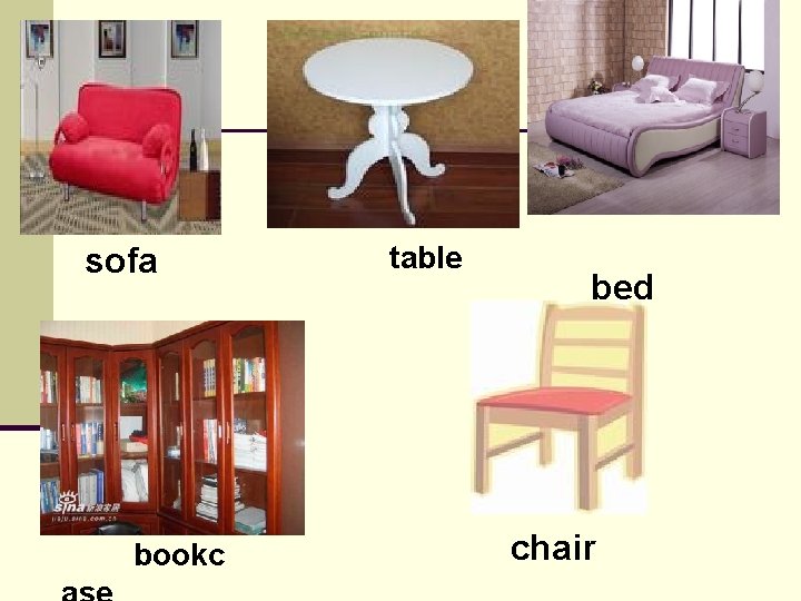 sofa bookc table bed chair 