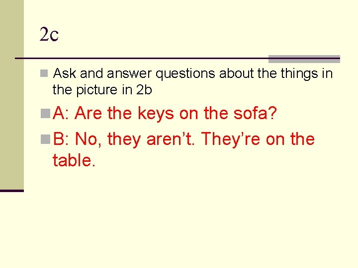 2 c n Ask and answer questions about the things in the picture in