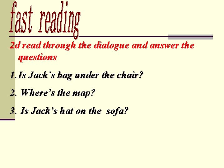 2 d read through the dialogue and answer the questions 1. Is Jack’s bag