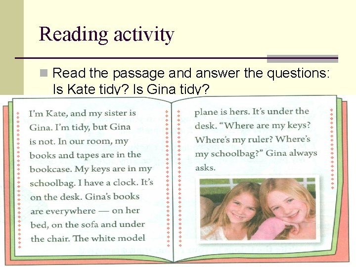 Reading activity n Read the passage and answer the questions: Is Kate tidy? Is