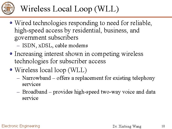 Wireless Local Loop (WLL) Wired technologies responding to need for reliable, high-speed access by