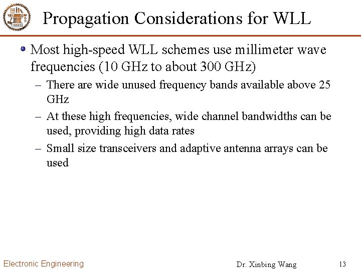 Propagation Considerations for WLL Most high-speed WLL schemes use millimeter wave frequencies (10 GHz