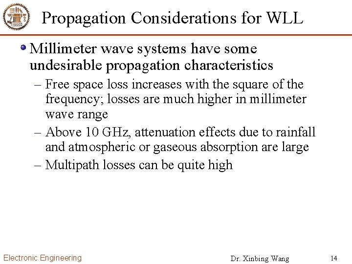 Propagation Considerations for WLL Millimeter wave systems have some undesirable propagation characteristics – Free