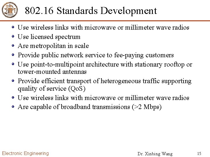 802. 16 Standards Development Use wireless links with microwave or millimeter wave radios Use