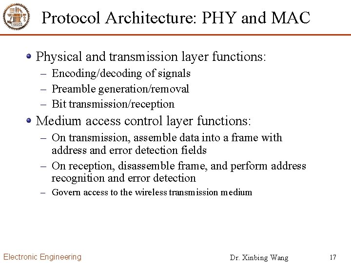 Protocol Architecture: PHY and MAC Physical and transmission layer functions: – Encoding/decoding of signals