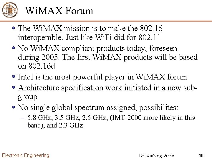 Wi. MAX Forum The Wi. MAX mission is to make the 802. 16 interoperable.