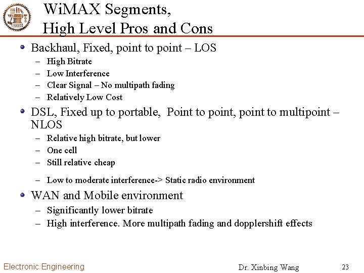 Wi. MAX Segments, High Level Pros and Cons Backhaul, Fixed, point to point –