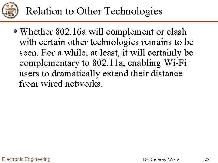 Relation to Other Technologies Whether 802. 16 a will complement or clash with certain