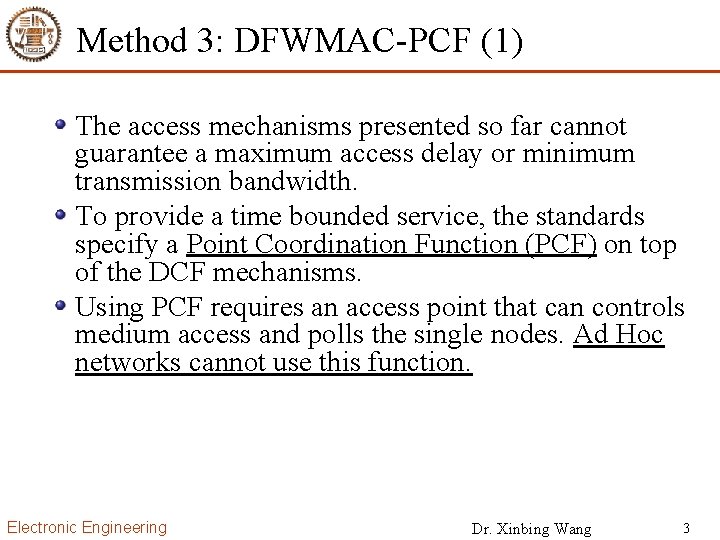 Method 3: DFWMAC-PCF (1) The access mechanisms presented so far cannot guarantee a maximum