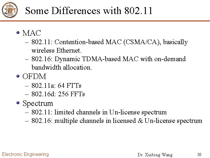 Some Differences with 802. 11 MAC – 802. 11: Contention-based MAC (CSMA/CA), basically wireless