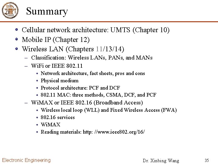 Summary Cellular network architecture: UMTS (Chapter 10) Mobile IP (Chapter 12) Wireless LAN (Chapters