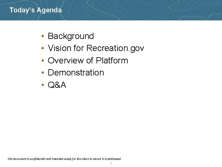 Today’s Agenda • • • Background Vision for Recreation. gov Overview of Platform Demonstration