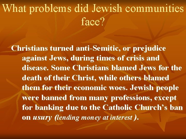 What problems did Jewish communities face? Christians turned anti-Semitic, or prejudice against Jews, during