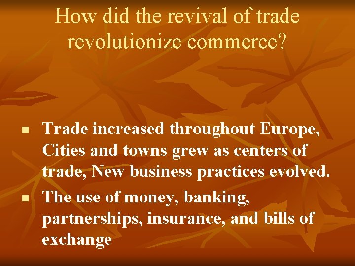 How did the revival of trade revolutionize commerce? n n Trade increased throughout Europe,