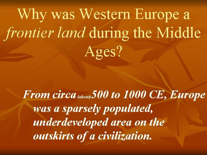 Why was Western Europe a frontier land during the Middle Ages? From circa 500