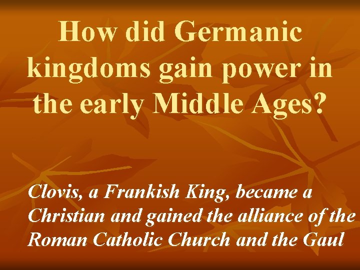 How did Germanic kingdoms gain power in the early Middle Ages? Clovis, a Frankish