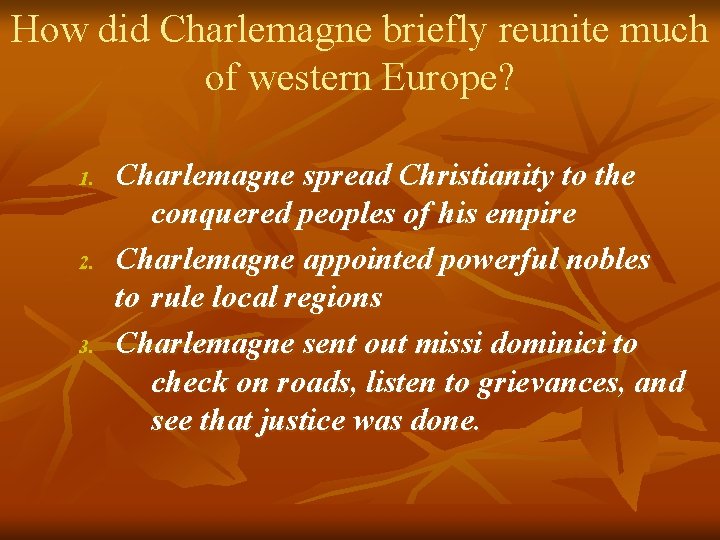 How did Charlemagne briefly reunite much of western Europe? 1. 2. 3. Charlemagne spread