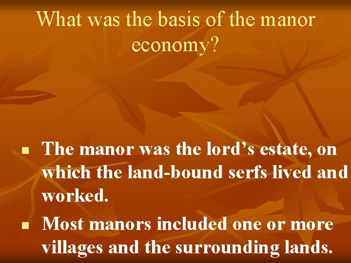 What was the basis of the manor economy? n n The manor was the