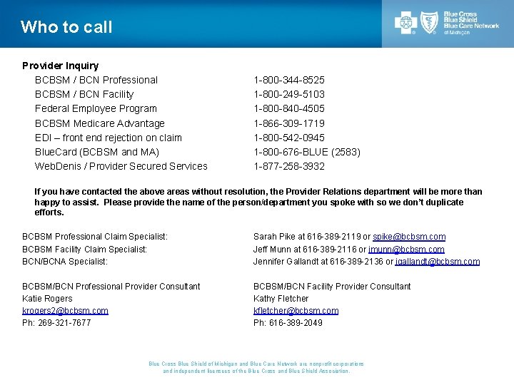 Who to call Provider Inquiry BCBSM / BCN Professional BCBSM / BCN Facility Federal