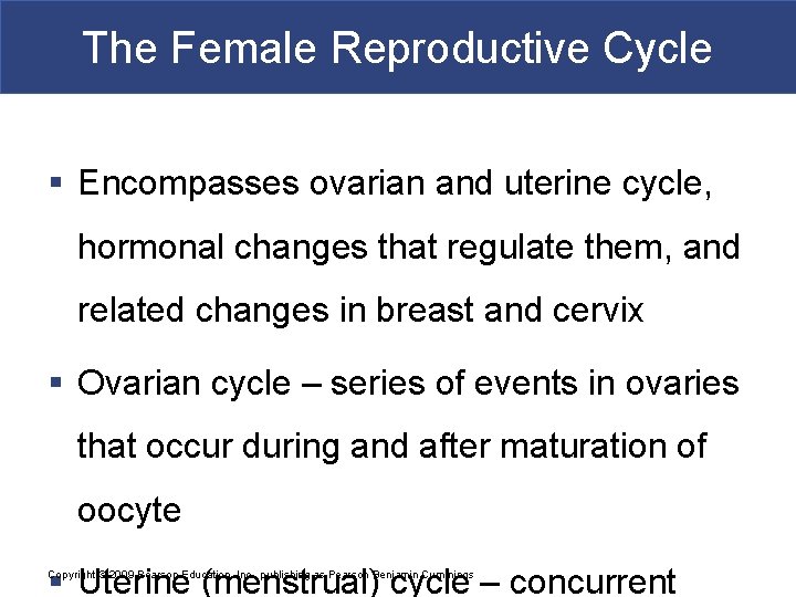 The Female Reproductive Cycle § Encompasses ovarian and uterine cycle, hormonal changes that regulate
