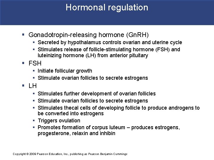 Hormonal regulation § Gonadotropin-releasing hormone (Gn. RH) § Secreted by hypothalamus controls ovarian and