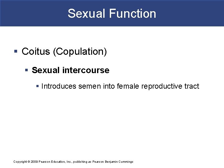 Sexual Function § Coitus (Copulation) § Sexual intercourse § Introduces semen into female reproductive