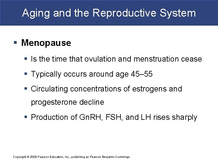 Aging and the Reproductive System § Menopause § Is the time that ovulation and