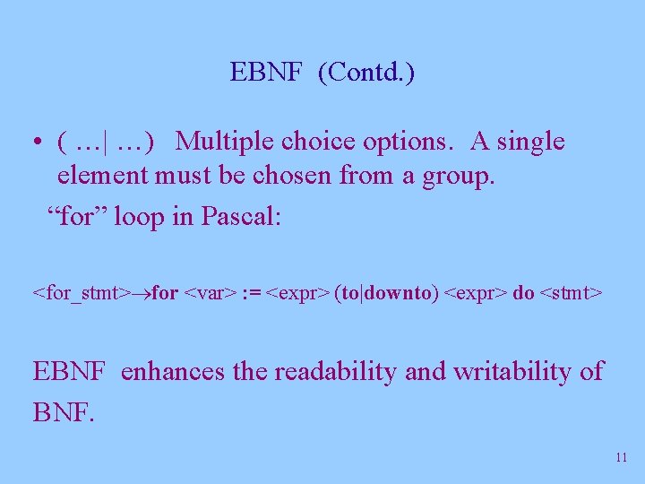 EBNF (Contd. ) • ( …| …) Multiple choice options. A single element must