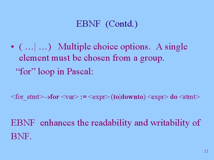 EBNF (Contd. ) • ( …| …) Multiple choice options. A single element must EBNF (Contd. ) • ( …| …) Multiple choice options. A single element must