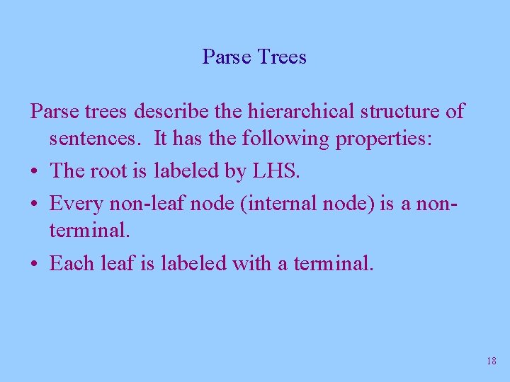 Parse Trees Parse trees describe the hierarchical structure of sentences. It has the following