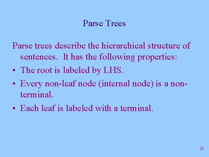 Parse Trees Parse trees describe the hierarchical structure of sentences. It has the following Parse Trees Parse trees describe the hierarchical structure of sentences. It has the following