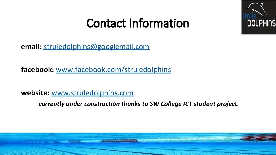 Contact Information email: struledolphins@googlemail. com facebook: www. facebook. com/struledolphins website: www. struledolphins. com currently