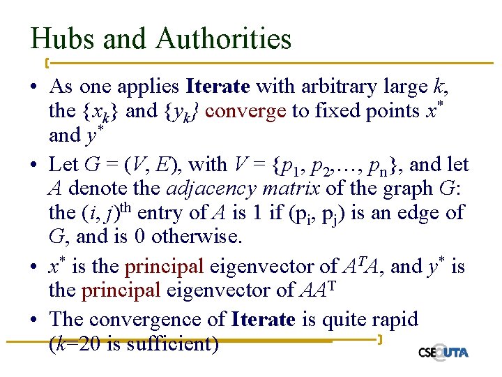 Hubs and Authorities • As one applies Iterate with arbitrary large k, the {xk}