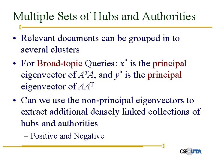 Multiple Sets of Hubs and Authorities • Relevant documents can be grouped in to