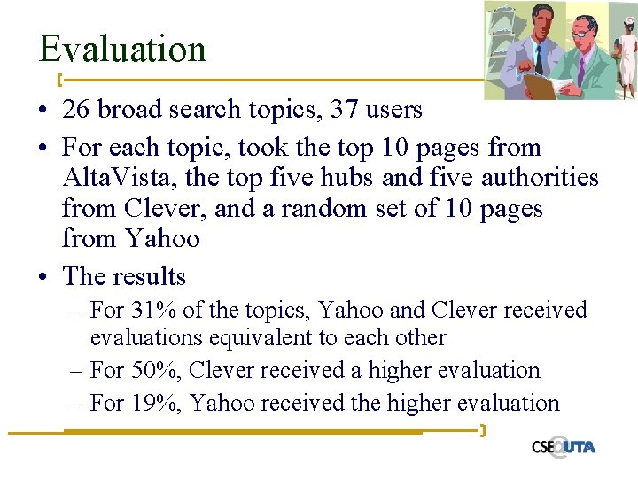 Evaluation • 26 broad search topics, 37 users • For each topic, took the