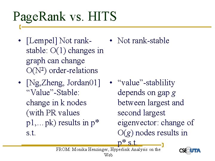 Page. Rank vs. HITS • [Lempel] Not rank • Not rank-stable: O(1) changes in