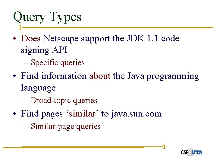 Query Types • Does Netscape support the JDK 1. 1 code signing API –