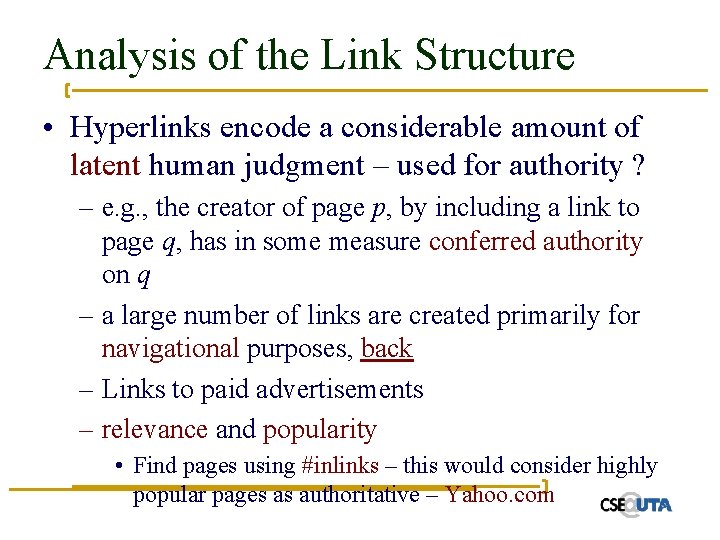 Analysis of the Link Structure • Hyperlinks encode a considerable amount of latent human