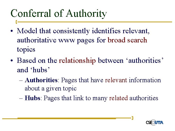 Conferral of Authority • Model that consistently identifies relevant, authoritative www pages for broad