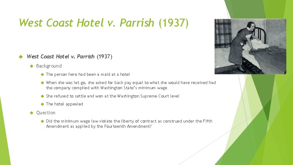 West Coast Hotel v. Parrish (1937) Background The person here had been a maid