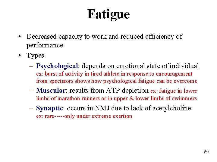 Fatigue • Decreased capacity to work and reduced efficiency of performance • Types –