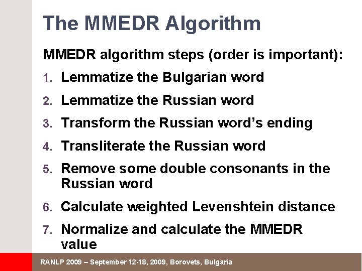 The MMEDR Algorithm MMEDR algorithm steps (order is important): 1. Lemmatize the Bulgarian word