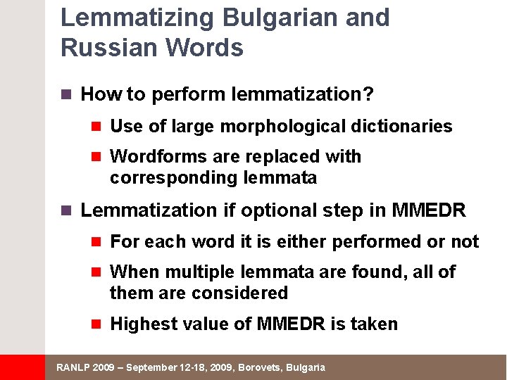 Lemmatizing Bulgarian and Russian Words n How to perform lemmatization? n Use of large