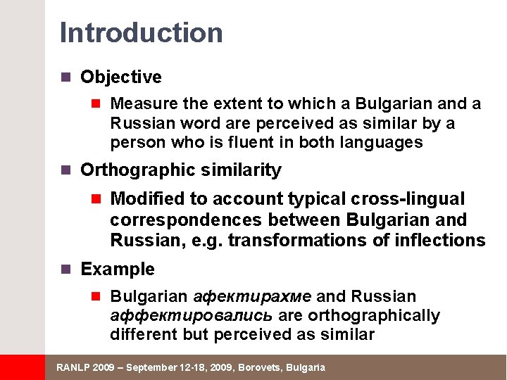 Introduction n Objective n Measure the extent to which a Bulgarian and a Russian
