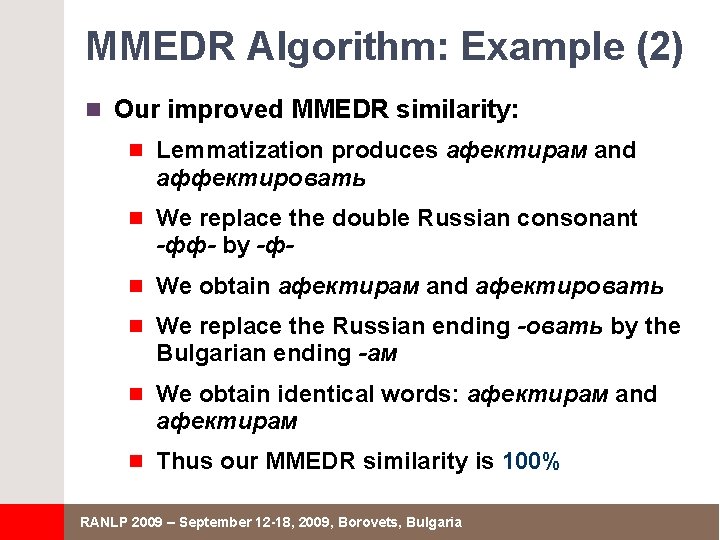 MMEDR Algorithm: Example (2) n Our improved MMEDR similarity: n Lemmatization produces афектирам and