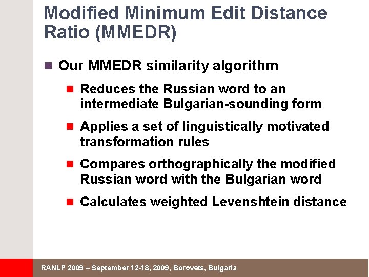 Modified Minimum Edit Distance Ratio (MMEDR) n Our MMEDR similarity algorithm n Reduces the