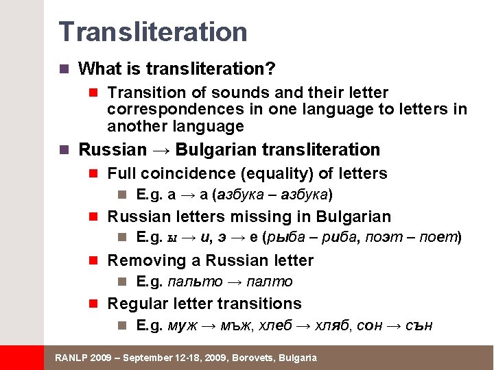 Transliteration n What is transliteration? n Transition of sounds and their letter correspondences in