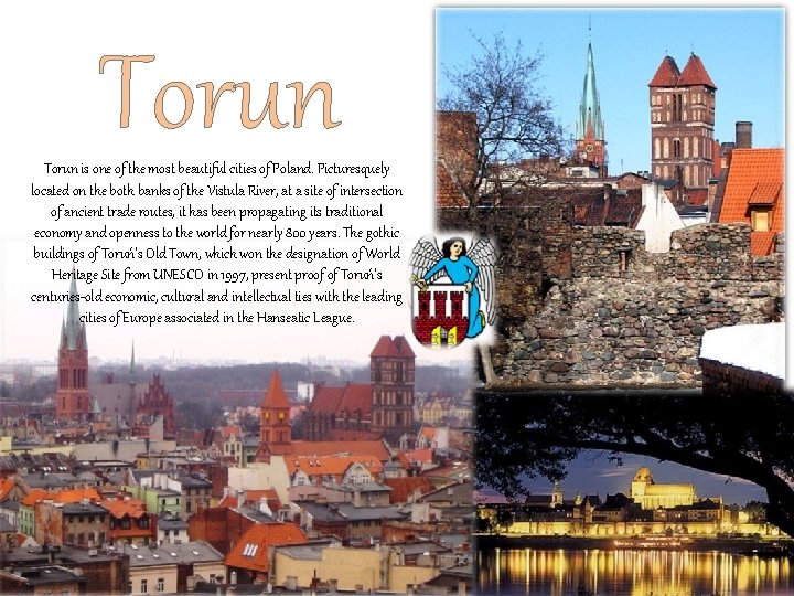 Torun is one of the most beautiful cities of Poland. Picturesquely located on the